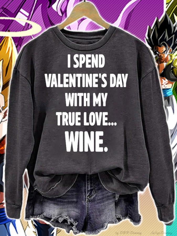 I Spend Valentines Day With My True Love Wine T-Shirt sweatshirt