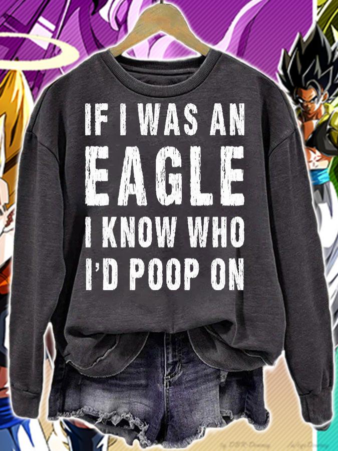 If I Was An Eagle I Know Who Id Poop On Shirt Eagle Fan T-Shirt sweatshirt