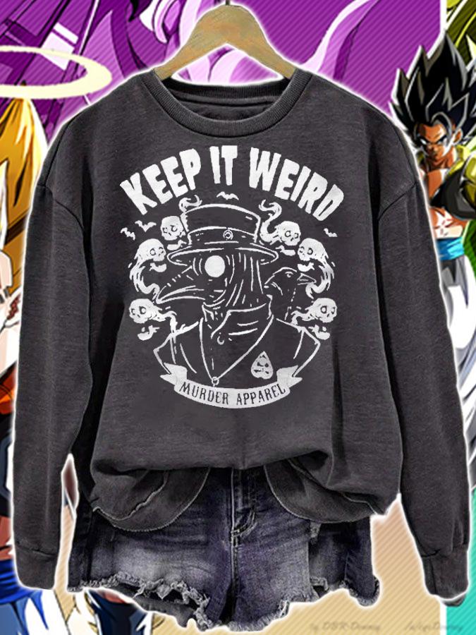 Keep It Weird Murder Apparel Shirt sweatshirt