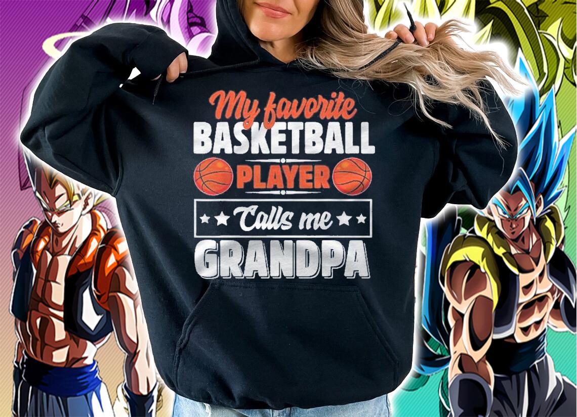 My Favorite Basketball Player Calls Me Grandpa Cute Shirt hoodie
