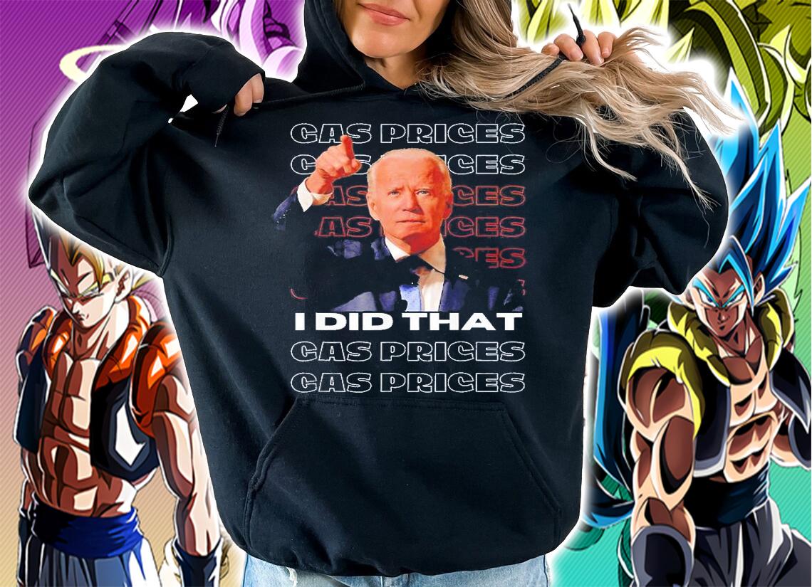 Gas Pump Gas Prices I Did That Biden T-Shirt hoodie
