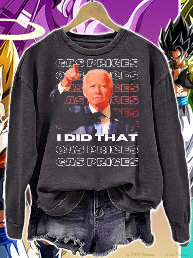 Gas Pump Gas Prices I Did That Biden T-Shirt sweatshirt