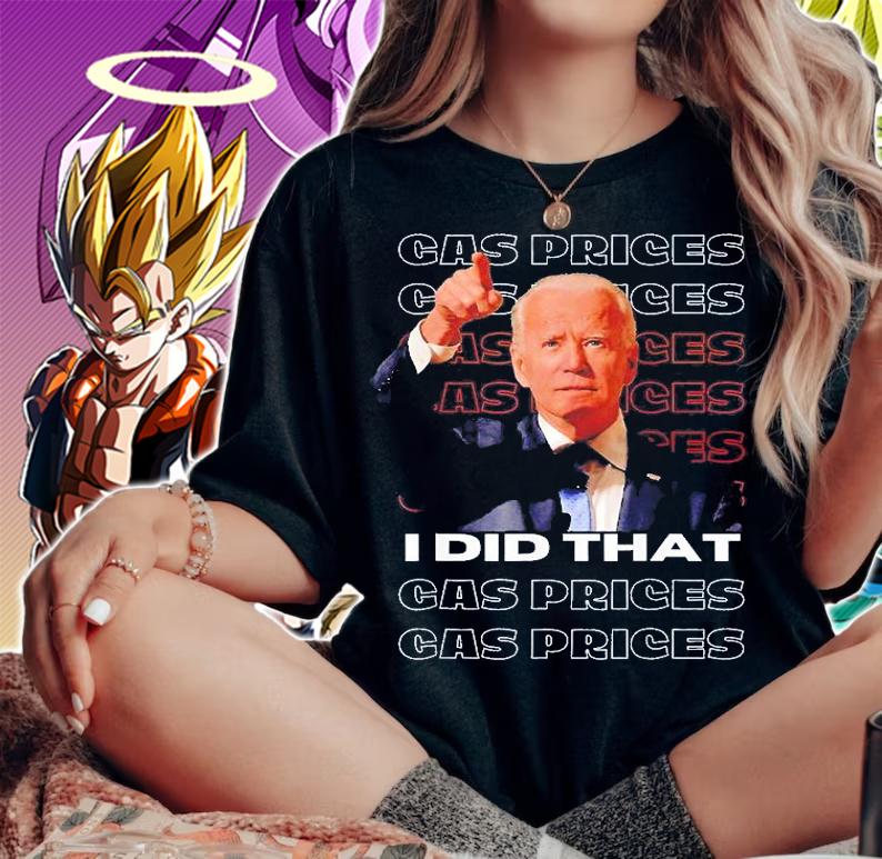 Gas Pump Gas Prices I Did That Biden T-Shirt woman shirt