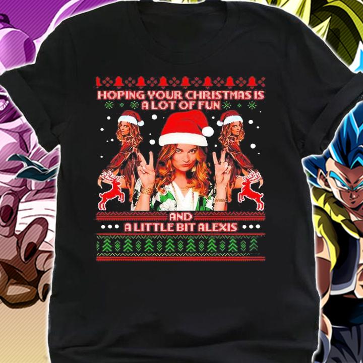 Hoping Your Christmas Is A Lot Of Fun A Little Bit Alex Ugly Christmas Shirt shirt