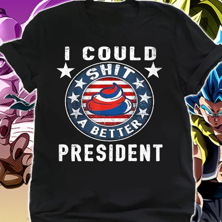 I Could Shit A Better President Funny Anti Biden Republican T-Shirt shirt