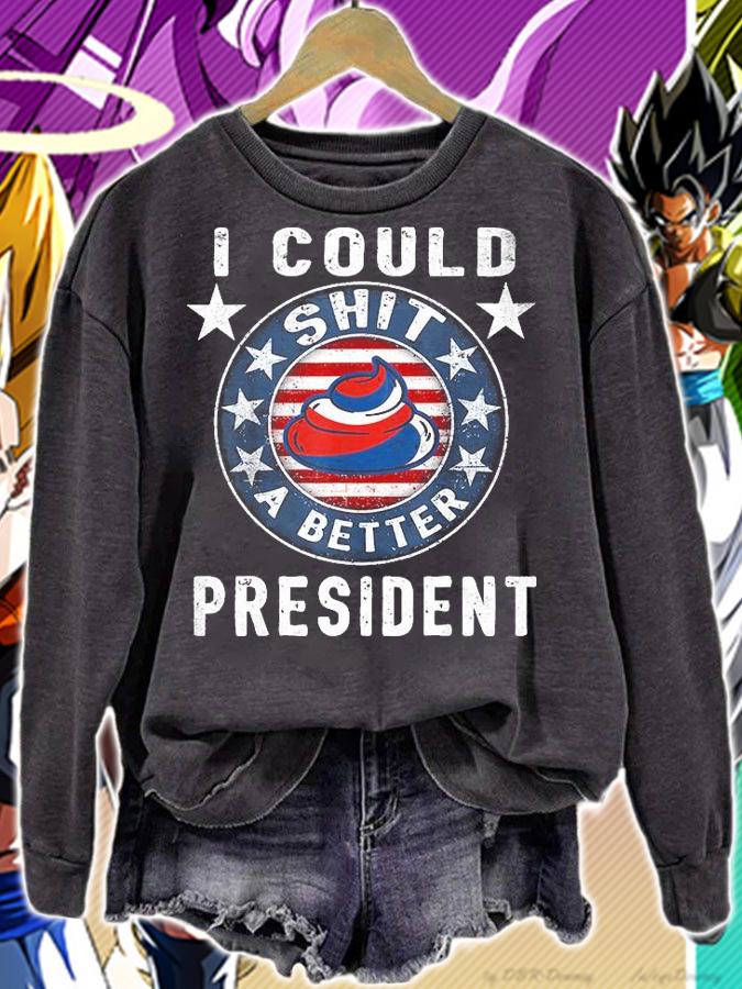 I Could Shit A Better President Funny Anti Biden Republican T-Shirt sweatshirt
