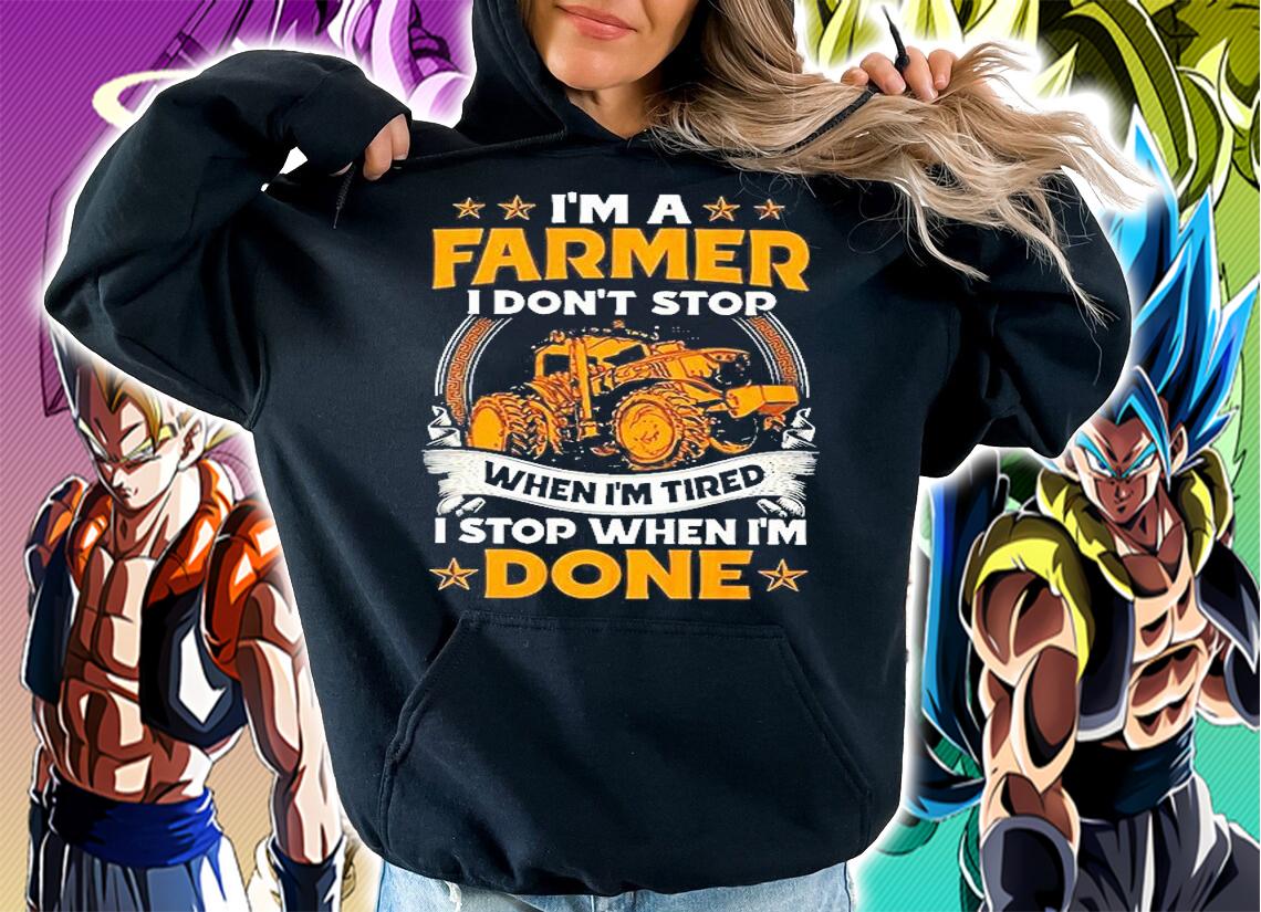 I'm A Farmer I Don't Stop When I'm Tired I Stop When I'm Done Shirt