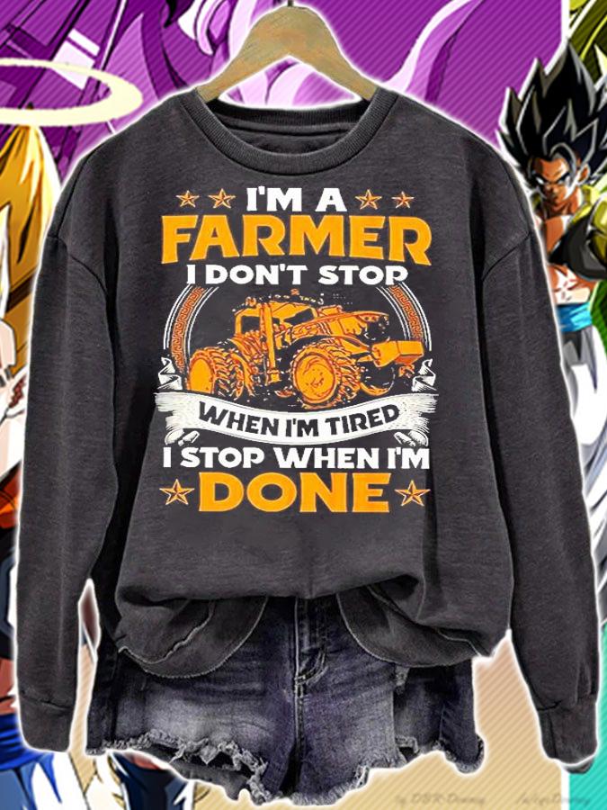I'm A Farmer I Don't Stop When I'm Tired I Stop When I'm Done Shirt