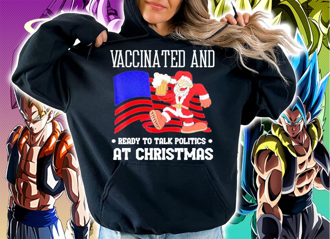 Santa Vaccinated And Ready To Talk Politics At Christmas Shirt