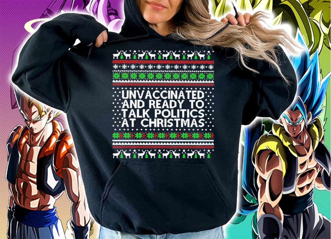 Unvaccinated And Ready To Talk Politics At Ugly Christmas Shirt