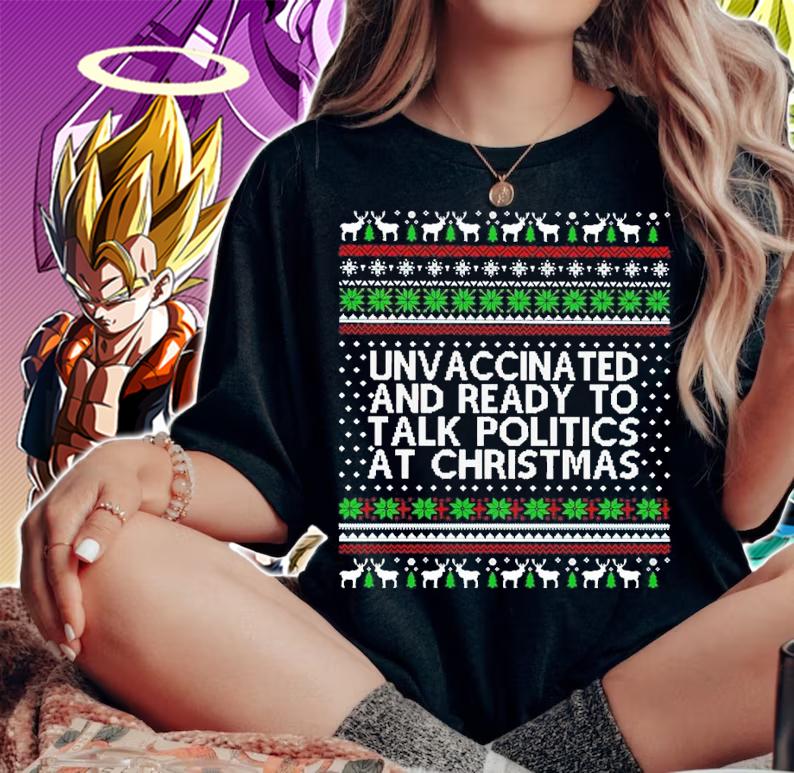 Unvaccinated And Ready To Talk Politics At Ugly Christmas Shirt