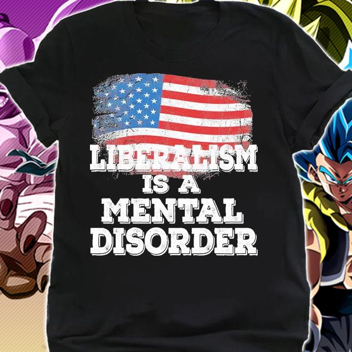 Liberalism Is A Mental Disorder T-Shirt shirt
