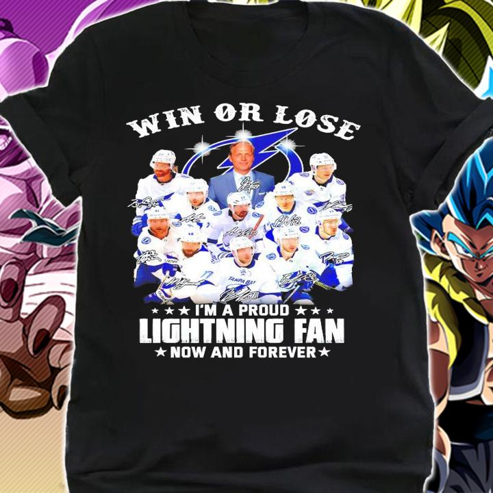 Win or lose I'm a proud Tampa Bay Lightning fan now and forever signature shirt