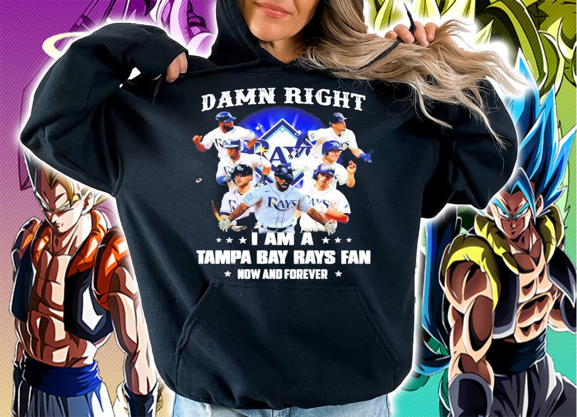 Damn Right I Am A Tampa Bay Rays Fan Now And Forever Shirt