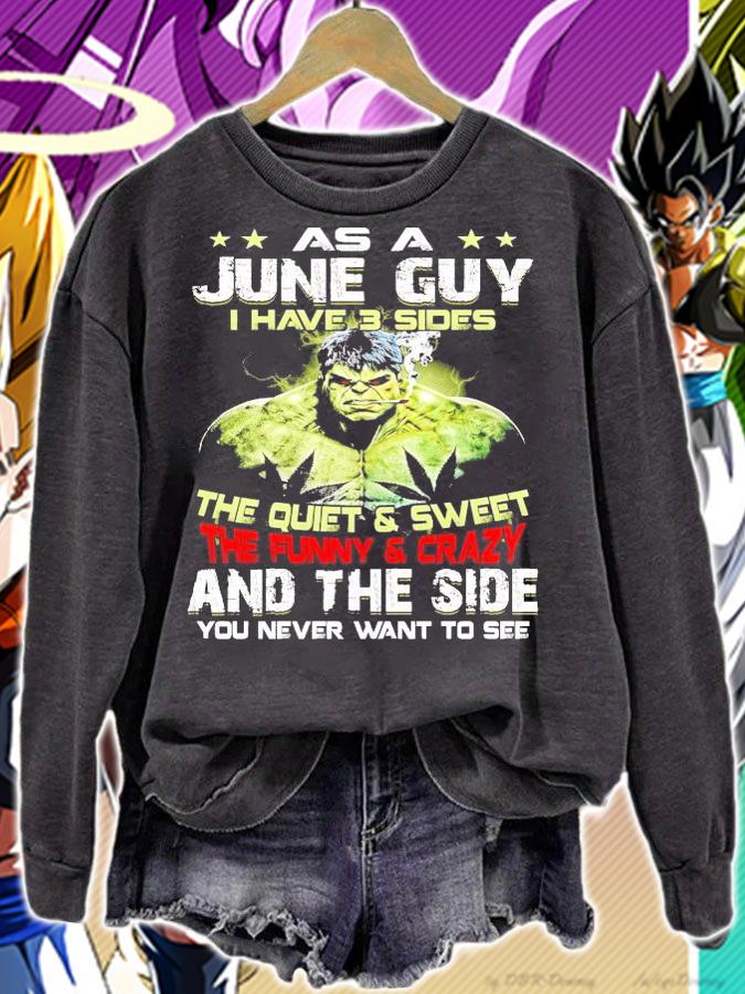 Hulk as a June guy I have 3 sides the quiet and sweet and the side you never want to see shirt sweatshirt