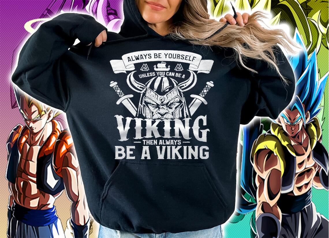 Mens Always Be Yourself Unless You Can Be A Viking Norse Shirt