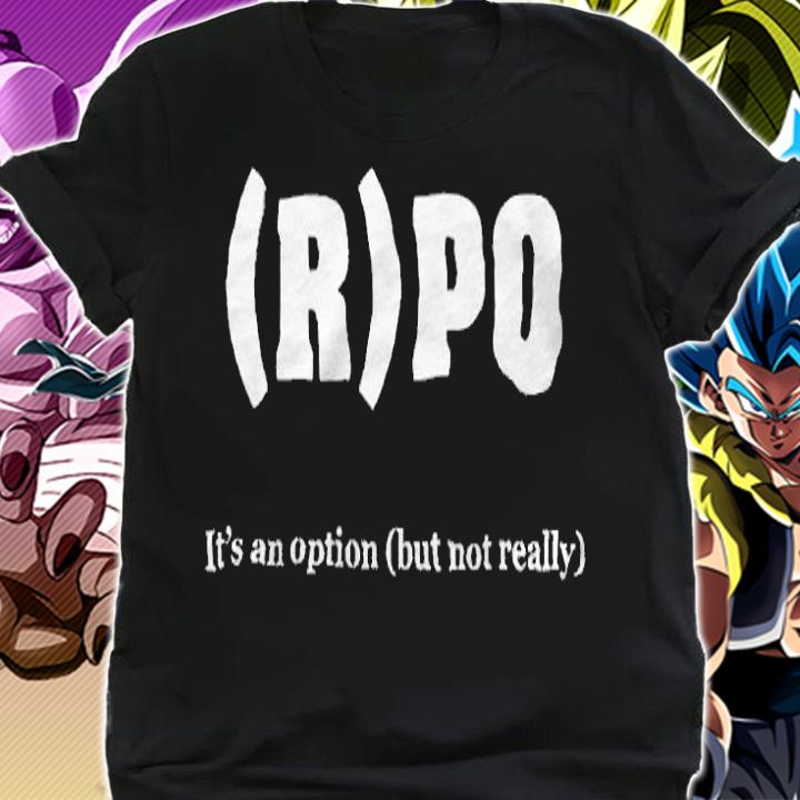 Rpo it's an option but not really T-shirt