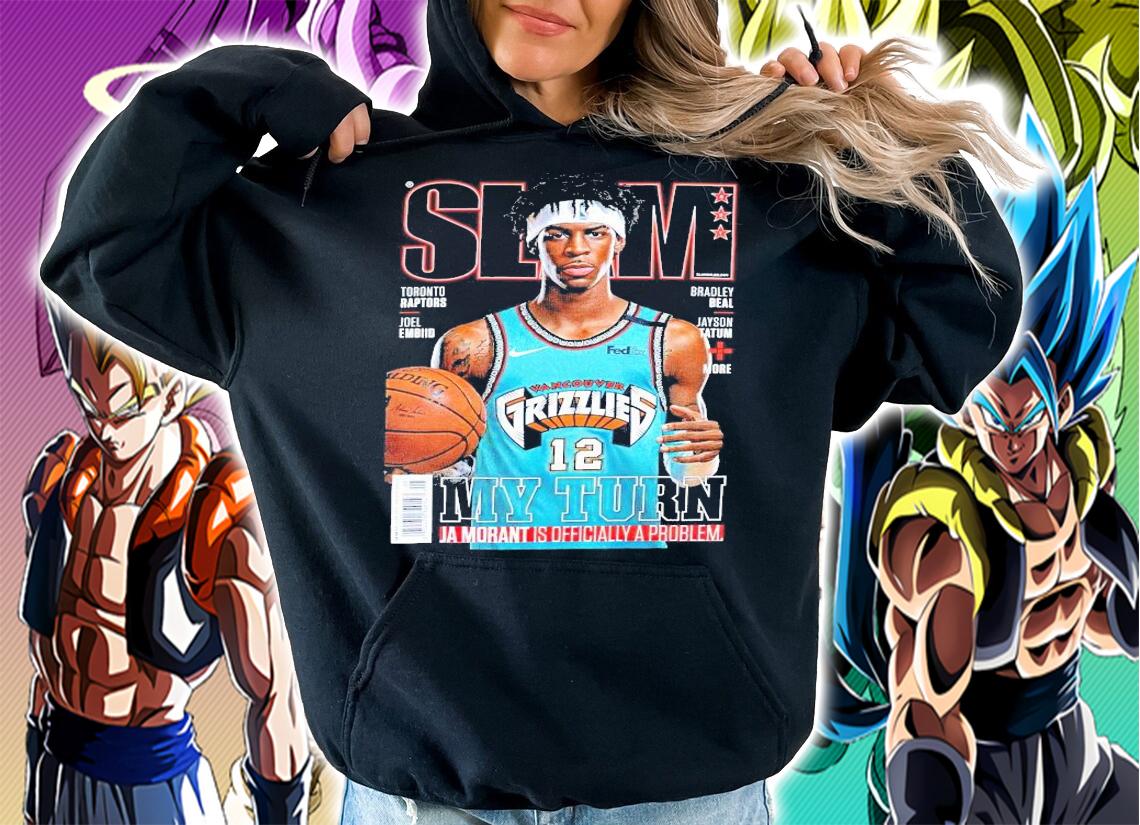 Slam Grizzlies my turn JA morant is officially a problem shirt hoodie