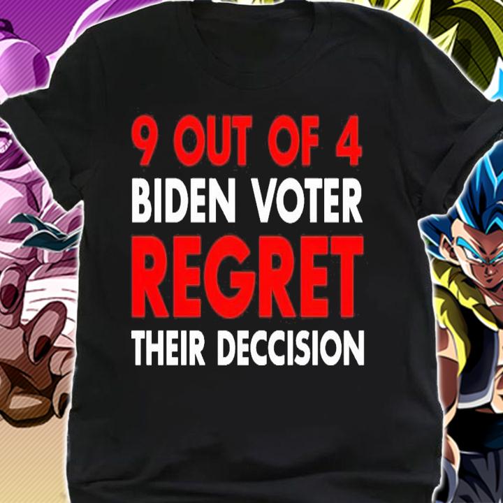 9 Out Of 4 Biden Voters Regret Their Decision Shirt