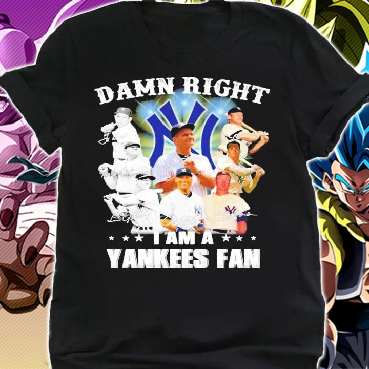 Damn right I am New York Yankees fan now and forever signatures t-shirt