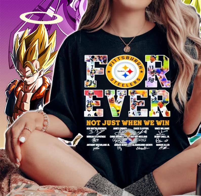 Forever Pittsburgh Steelers not just when we win t-shirt woman shirt