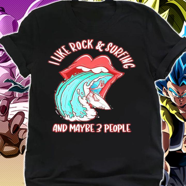 I like rock and surfing and maybe 3 people shirt shirt