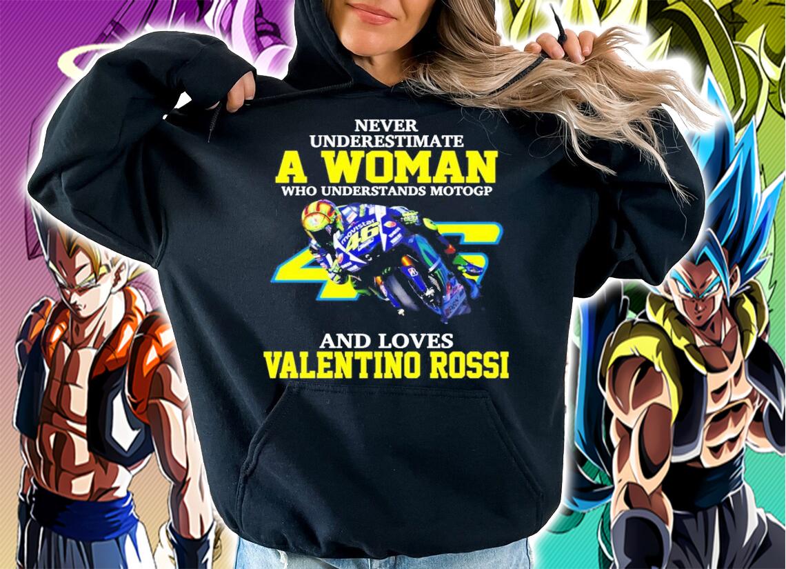 Never underestimate a woman and loves Valentino Rossi shirt