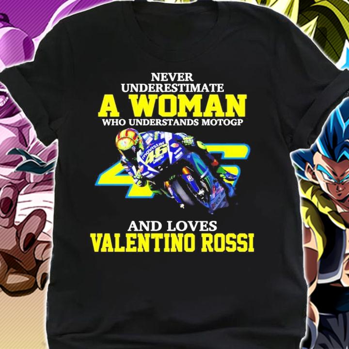 Never underestimate a woman and loves Valentino Rossi shirt