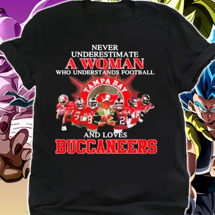 Never underestimate a woman who understands football and loves Tampa Bay Buccaneers shirt