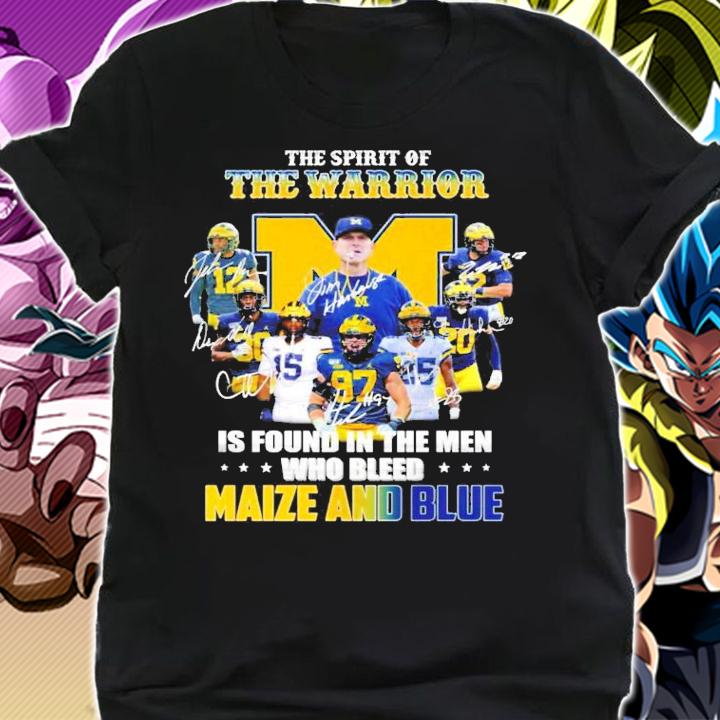 The Spirit Of The Warrior Is Found In The Men Who Bleed Maize And Blue Shirt shirt