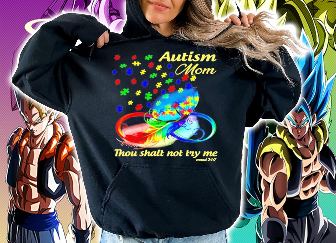 Autism mom thou shalt not try me mood 247 shirt hoodie