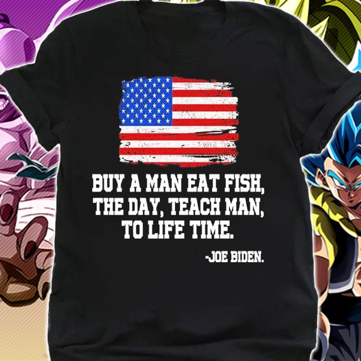 Buy A Man Eat Fish The Day Teach Man To Life Time Joe Biden Usa American Flag shirt shirt