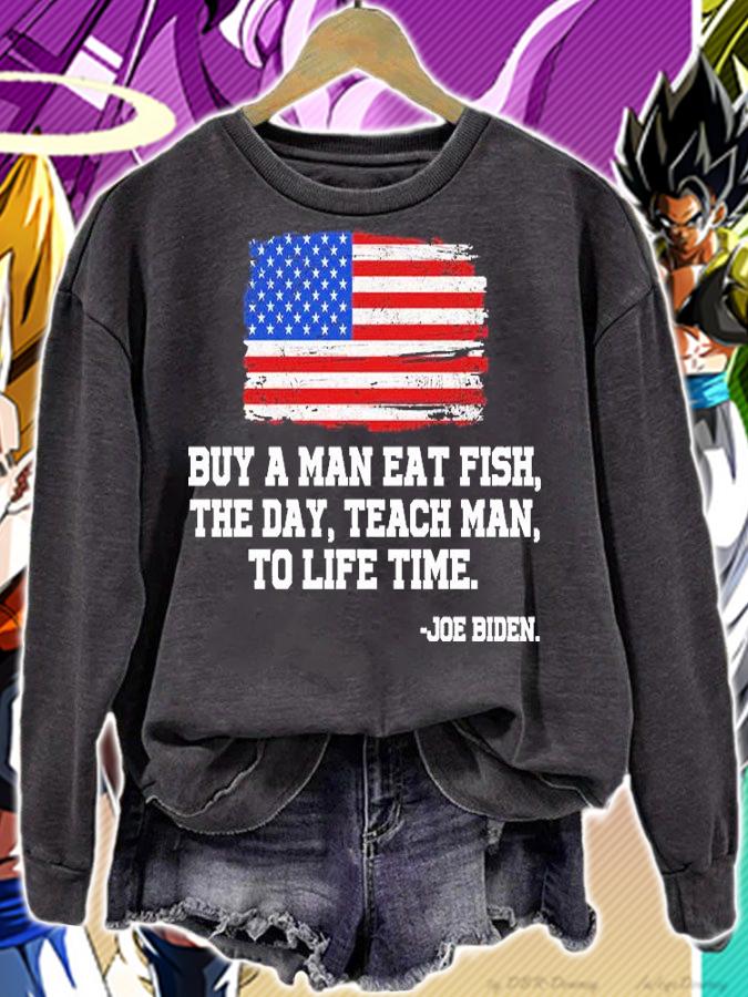 Buy A Man Eat Fish The Day Teach Man To Life Time Joe Biden Usa American Flag shirt sweatshirt