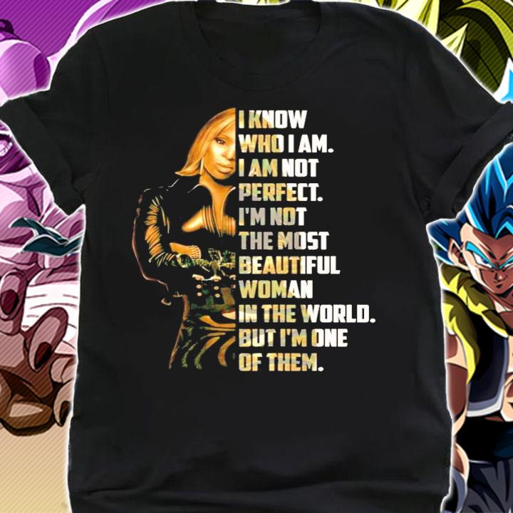 I know who I am not perfect I'm not because woman in the world shirt shirt