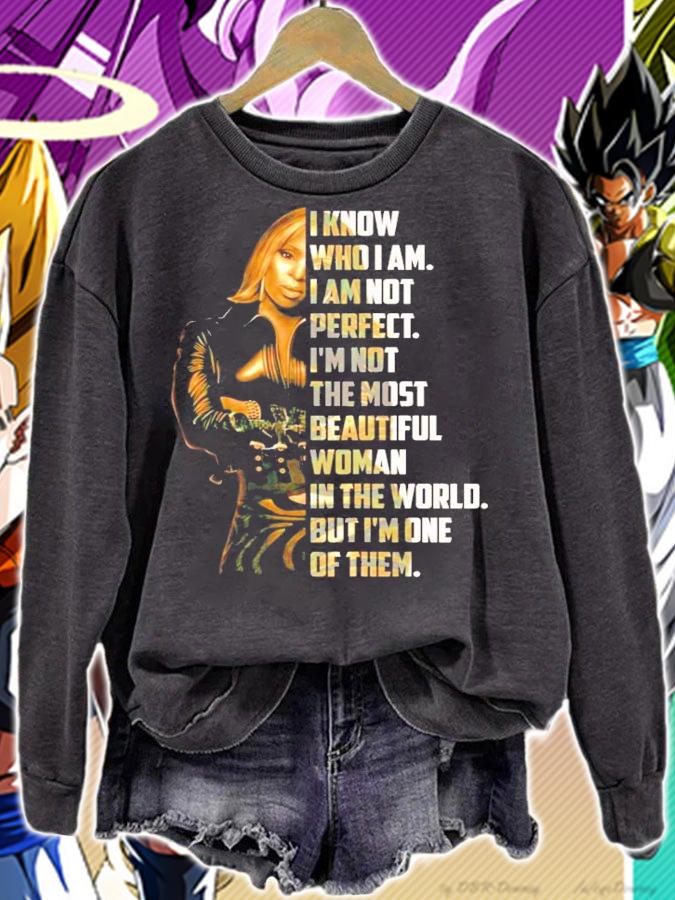 I know who I am not perfect I'm not because woman in the world shirt sweatshirt