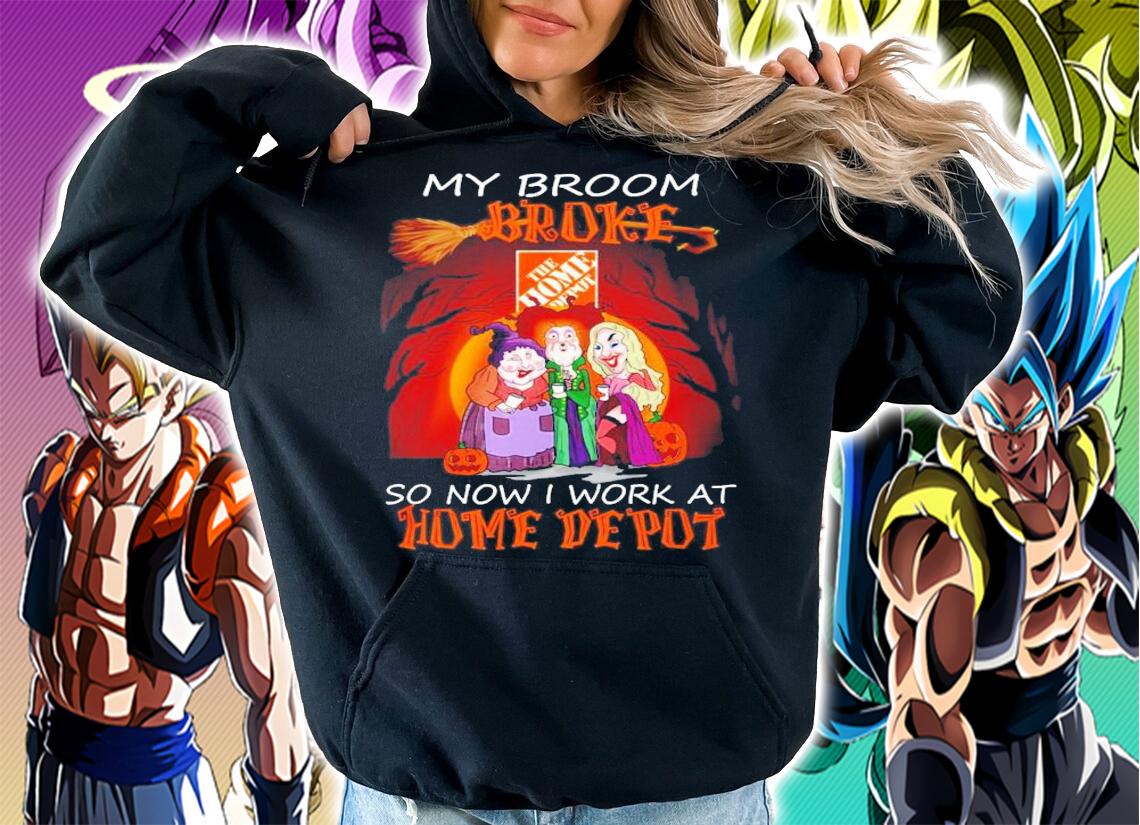 My broom broke so now I work at Home Depot Halloween shirt hoodie
