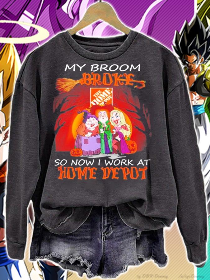 My broom broke so now I work at Home Depot Halloween shirt sweatshirt