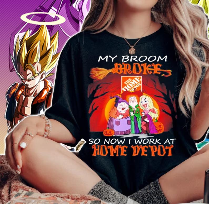 My broom broke so now I work at Home Depot Halloween shirt woman shirt