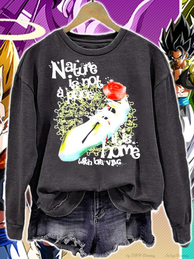 Nature is not a place it is home with love VBG shirt sweatshirt