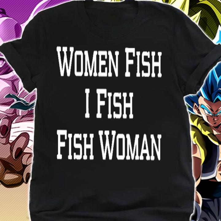 Women Fish I Fish Fish Woman T-Shirt shirt
