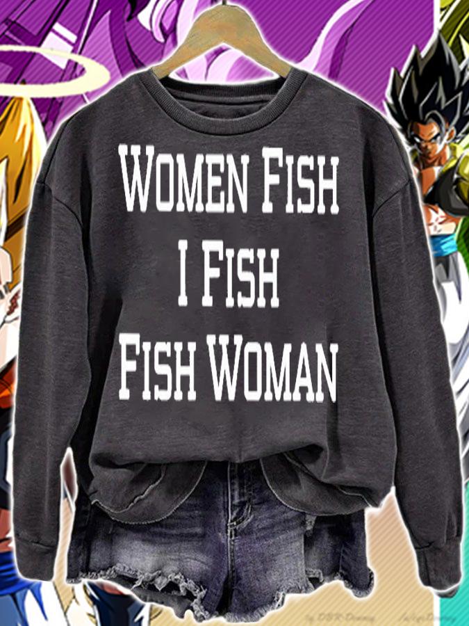 Women Fish I Fish Fish Woman T-Shirt sweatshirt