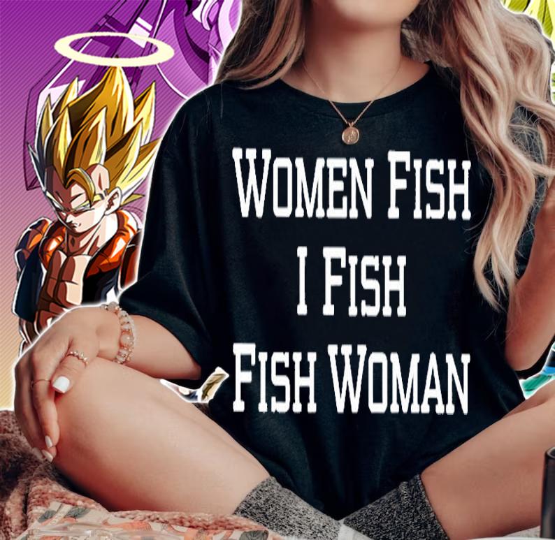Women Fish I Fish Fish Woman T-Shirt woman shirt