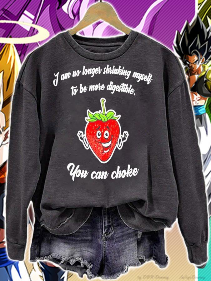 Strawberry I am no longer shrinking myself to be more digestible shirt sweatshirt