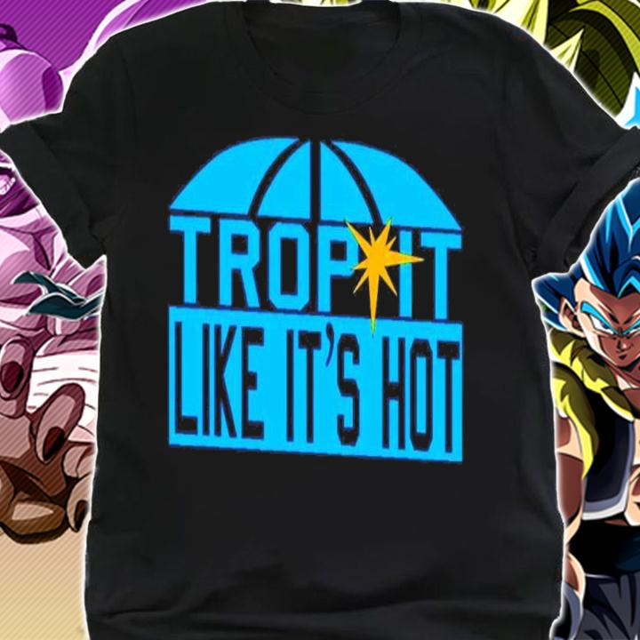 Trop it like it's hot shirt