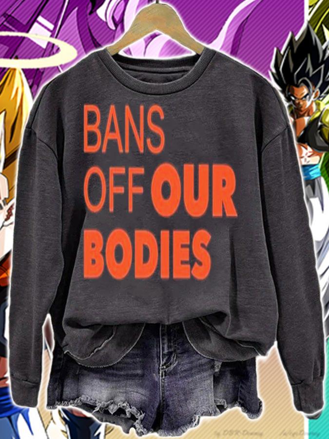 Bans Off Our Bodies Shirt sweatshirt