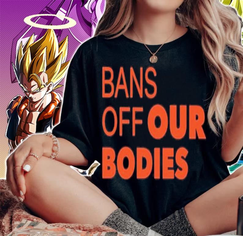 Bans Off Our Bodies Shirt woman shirt