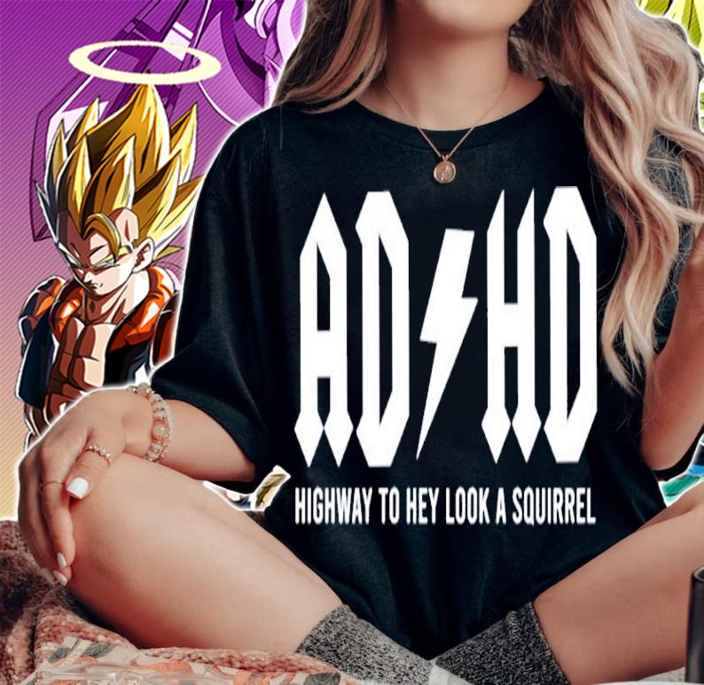 ADHD Highway To Hey Look A Squirrel Shirt