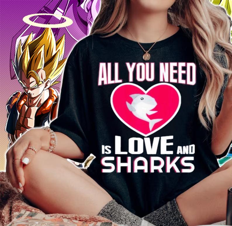 All You Need Is Love and Sharks Valentines shirt