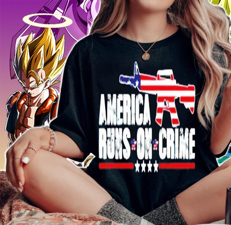 America runs on crime Gun Violence shirt woman shirt