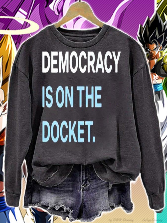 Democracy Is On The Docket Shirt sweatshirt